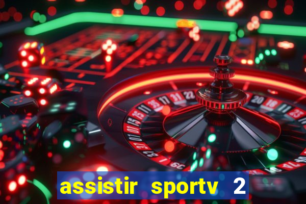 assistir sportv 2 ao vivo futemax